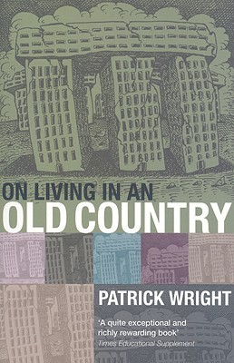 On Living in an Old Country: The National Past in Contemporary Britain (Paperback)