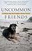 Uncommon Friends: Celebrating the Human-Animal Bond