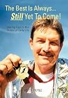The Best Is Always... Still Yet to Come!: Seeing God in the Details of Daily Life The Best Is Always... Still Yet to Come!: Seeing God in the Details of Daily Life