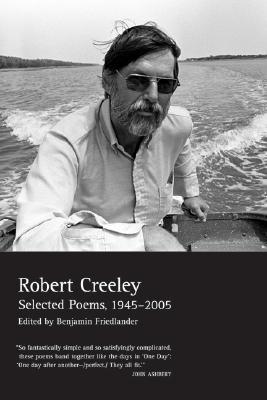 Selected Poems of Robert Creeley, 1945–2005 (Paperback)