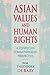 Asian Values and Human Rights: A Confucian Communitarian Perspective (Wing-Tsit Chan Memorial Lectures)