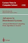 Advances in Distributed Systems: Advanced Distributed Computing: From Algorithms to Systems (Lecture Notes in Computer Science, 1752)