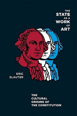 The State as a Work of Art: The Cultural Origins of the Constitution (Paperback)