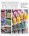 Organizing Solutions for Every Quilter: An Illustrated Guide to the Space of Your Dreams