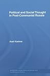 Political and Social Thought in Post-Communist Russia (BASEES/Routledge Series on Russian and East European Studies) Political and Social Thought in Post-Communist Russia (BASEES/Routledge Series on Russian and East European Studies)