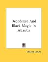 Decadence and Black Magic in Atlantis Decadence and Black Magic in Atlantis