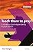 Teach Them to Pray: Cultivating God-Dependency in Your Church (Ministering the Master's Way)