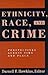 Ethnicity, Race, and Crime: Perspectives Across Time and Place (New Direction Crime Justice)