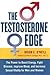 The Testosterone Edge: The Breakthrough Plan to Boost Energy, Fight Disease, Improve Mood, and Increase Sexual Vitality