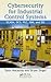 Cybersecurity for Industrial Control Systems by Tyson Macaulay