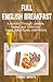 Full English Breakfast: A Ramble Through London, Wales, and Yorkshire: Travel, Adventures, and History