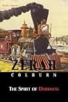 Zerah Colburn: The Spirit of Darkness Zerah Colburn: The Spirit of Darkness