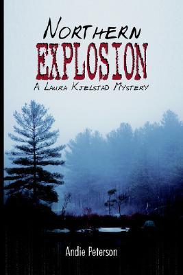 Northern Explosion: A Laura Kjelstad Mystery (Paperback)