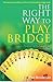 Right Way To Play Bridge