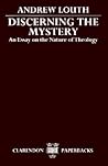 Discerning the Mystery: An Essay on the Nature of Theology (Clarendon Paperbacks)