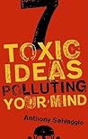 7 Toxic Ideas Polluting Your Mind