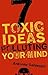 7 Toxic Ideas Polluting Your Mind