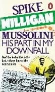 Mussolini: His Part In My Downfall
