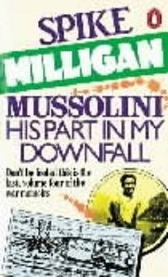 Mussolini: His Part In My Downfall  (War Memoirs, #4)