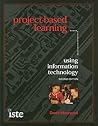Project-Based Learning: Using Information Technology Project-Based Learning: Using Information Technology