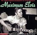 Maximum Elvis: The Unauthorised Biography of Elvis
