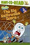The Big Halloween Scare (SPONGEBOB SQUAREPANTS READY-TO-READ)