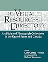 Visual Resources Directory: Art Slide and Photograph Collections in the United States and Canada (Visual Resources Series)