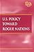 U.S. Policy Toward Rogue Nations by James D. Torr