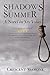 Shadows in Summer: A Novel ...