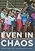 Even in Chaos: Education in...