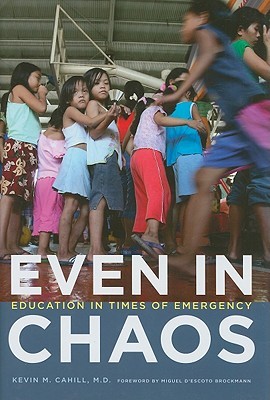 Even in Chaos: Education in Times of Emergency (International Humanitarian Affairs)