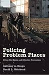 Policing Problem Places: Crime Hot Spots and Effective Prevention (Studies in Crime and Public Policy) Policing Problem Places: Crime Hot Spots and Effective Prevention (Studies in Crime and Public Policy)