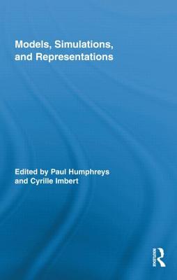 Models, Simulations, and Representations (Routledge Studies in the Philosophy of Science)