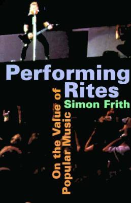 Performing Rites: On the Value of Popular Music (Paperback)