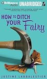 How to Ditch Your Fairy by Justine Larbalestier