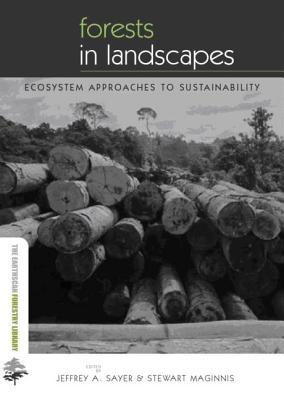 Forests in Landscapes: Ecosystem Approaches to Sustainability (The Earthscan Forest Library)