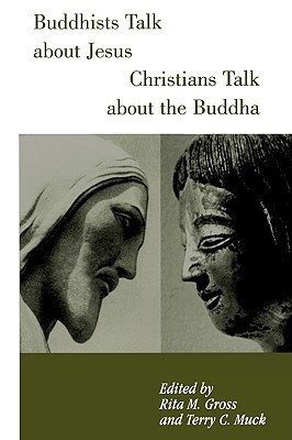 Buddhists Talk about Jesus, Christians Talk about the Buddha (Paperback)