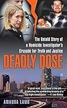 Deadly Dose: The Untold Story of a Homicide Investigator's Crusade for Truth and Justice