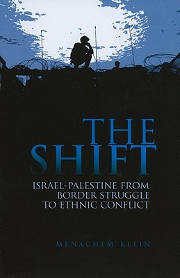 The Shift: Israel-Palestine from Border Struggle to Ethnic Conflict (Columbia/Hurst)