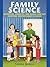 Family Science: Activities, Projects, and Games that Get Everyone Excited about Science!