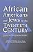 African Americans and Jews ...