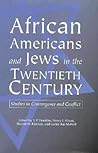 African Americans and Jews in the Twentieth Century: Studies in Convergence and Conflict (Volume 1)