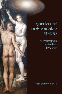 Garden of Unknowable Things: A Renegade Pleiadian Lexicon (Paperback)
