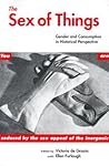 The Sex of Things: Gender and Consumption in Historical Perspective