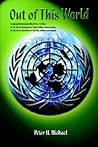 Out of This World: A Young International Official Lives Two Lives on the Job As Rebel Against United Nations Bureaucracy, Off the Job As Chronicler of Thai Life