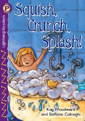 Squish, Crunch, Splash!, Level P (Lightning Readers)