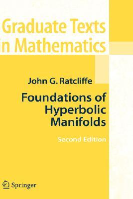 Foundations of Hyperbolic Manifolds (Graduate Texts in Mathematics, 149)