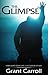The Glimpse by Grant Carroll