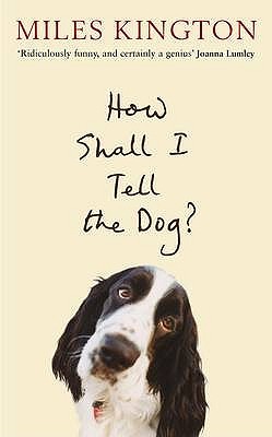 How Shall I Tell the Dog?: Last Laughs from the Ma (Hardcover)