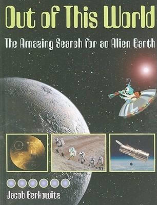 Out of This World: The Amazing Search for an Alien Earth (Hardcover)